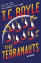 The Terranauts: A Novel - T.C. Boyle