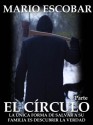 El Círculo (Single 3º): La novela más inquietante que ha atrapado a decenas de miles de lectores (Spanish Edition) - Mario Escobar