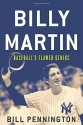 Billy Martin: Baseball's Flawed Genius - Bill Pennington