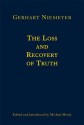 The Loss and Recovery of Truth: Selected Writings of Gerhart Niemeyer - Gerhart Niemeyer, Michael Henry