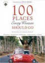 100 Places Every Woman Should Go - Stephanie Elizondo Griest, Holly Morris