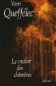 Le Maître des chimères - Yann Queffélec