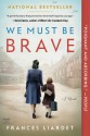 We Must Be Brave - Frances Liardet