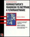 The Network Press Administrator's Handbook To Netware 4.11/Intranetware - Michael G. Moncur