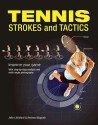 Tennis Strokes and Tactics: Improve Your Game - John Littleford, Andrew Magrath