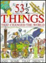 53 1/2 Things That Changed the World and Some That Didn't - Steve Parker, David West