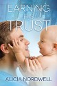 Earning His Trust - Alicia Nordwell