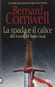 La spada e il calice - Bernard Cornwell, D. Cerutti Pini