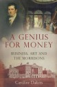 A Genius for Money: Business, Art and the Morrisons - Caroline Dakers