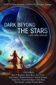 Dark Beyond the Stars: A Space Opera Anthology - Patrice Fitzgerald, Blair C. Babylon, Annie Bellet, Elle Casey, Ann Christy, Autumn Kalquist, Theresa Kay, Susan Kaye Quinn, Sara Reine, Rysa Walker, Jennifer Foehner Wells, David Gatewood, Julie E. Czerneda