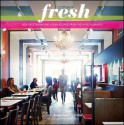 Fresh: New Vegetarian and Vegan Recipes from Fresh Restaurants - Jennifer Houston