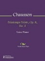 Printemps Triste, Op. 8, No. 3 - Ernest Chausson