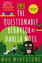 The Questionable Behavior of Dahlia Moss - Max Wirestone