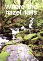 Where The Hazel Falls: An Anthology Of Modern Irish Verse - Ann Dalton, Ted Sludds, Joseph Dawton, Adam Dunlea, Geraldine Moorkens Byrne, Wil Kinghan, Toddy Kennedy, Cait Branigan, Gemma McCabe