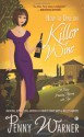 How to Dine on Killer Wine - Penny Warner