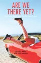 Are We There Yet?: Rach and Jules Take to the Open Road - Rachael Weiss, Julie Adams