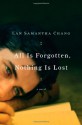 All is Forgotten, Nothing is Lost - Lan Samantha Chang