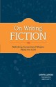 On Writing Fiction: Rethinking Conventional Wisdom About the Craft - David Jauss