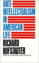 Anti-Intellectualism in American Life - Richard Hofstadter