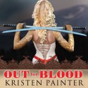 Out for Blood: House of Comarré, Book 4 - Kristen Painter, Abby Craden