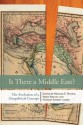 Is There a Middle East?: The Evolution of a Geopolitical Concept - Michael Bonine, Abbas Amanat, Michael Gasper