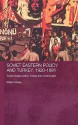 Soviet Eastern Policy and Turkey, 1920-1991: Soviet Foreign Policy, Turkey and Communism - Bülent Gökay