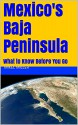 Mexico's Baja Peninsula: What to Know Before You Go (Publishing Chapbooks Book 6) - Mikel Miller