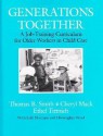 Generations Together: A Job-Training Curriculum for Older Workers in Child Care - Thomas B. Smith, Cheryl Mack, Ethel Tittnich