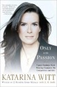 Only With Passion: Figure Skating's Most Winning Champion on Competition and Life - Katarina Witt, E.M. Swift