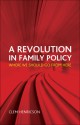 A Revolution in Family Policy: Where We Should Go from Here - Clem Henricson