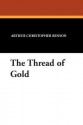 The Thread of Gold - Arthur Christopher Benson