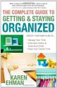 The Complete Guide to Getting and Staying Organized: *Manage Your Time *Eliminate Clutter and Experience Order *Keep Your Family First - Karen Ehman