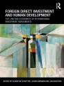 Foreign Direct Investment and Human Development: The Law and Economics of International Investment Agreements - Johan Swinnen, Jan Wouters