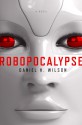 Robopocalypse - Daniel H. Wilson