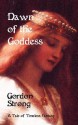 Dawn of the Goddess - Gordon Strong