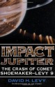 Impact Jupiter: The Crash Of Comet Shoemaker-levy 9 - David H. Levy