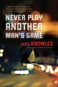 Never Play Another Man's Game - Mike Knowles