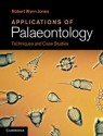 Applications Of Palaeontology: Techniques And Case Studies - Robert Wynn Jones