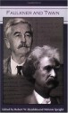 Faulkner and Twain - Robert H. Brinkmeyer Jr., Leland Krauth, Gretchen Martin, Robert W. Hamblin, Jason Cowan, M. Thomas Inge, Thomas Eaton, Charles A. Peek, Matthew Sutton, David M. Monteith, Laurel E. Eason, Alisa M. Smith-Riel, Fumiyo Hayashi, FranÃ§oise Buisson, Mary A. Knighton, Melani