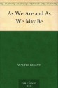 As We Are and As We May Be - Walter Besant