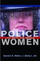 Police Women: Life with the Badge - Sandra Wells, Betty Sowers Alt