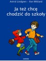 Ja też chcę chodzić do szkoły - Astrid Lindgren