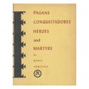 Pagans, Conquistadores, Heroes and Martyrs: the Spiritual Conquest of America - Merle Armitage, Peter Ribera Ortega