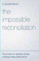 The Impossible Reconciliation: Documents on Operation Suicide of Bishop Fellay (2000-2013) - Olivier Rioult, Mary Reginald, Richard Williamson