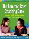 The Common Core Coaching Book: Strategies to Help Teachers Address the K-5 ELA Standards - Laurie Elish-Piper, Susan K. L'Allier