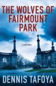 The Wolves of Fairmount Park - Dennis Tafoya