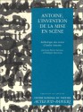 Antoine, L'Invention de La Mise En Scene: Anthologie Des Textes D'Andre Antoine - André Antoine