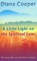 A Little Light on the Spiritual Laws: This Book Offers You the Keys to Heaven - Diana Cooper