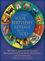 What Your Birthday Reveals about You - Phyllis Vega