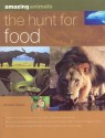 Amazing Animals: Hunt for Food - Michael Chinery